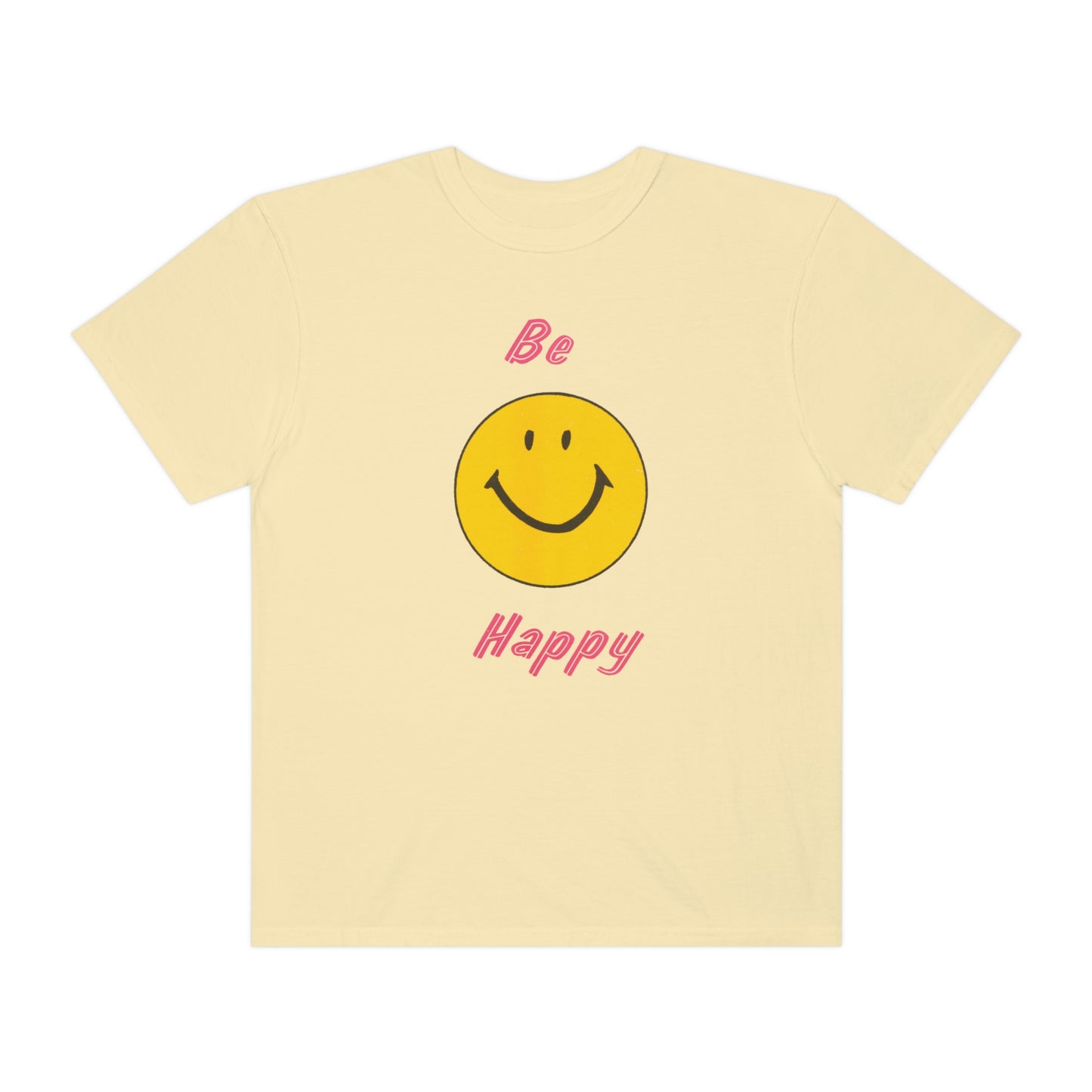 Be Happy Comfort Colors T-Shirt
