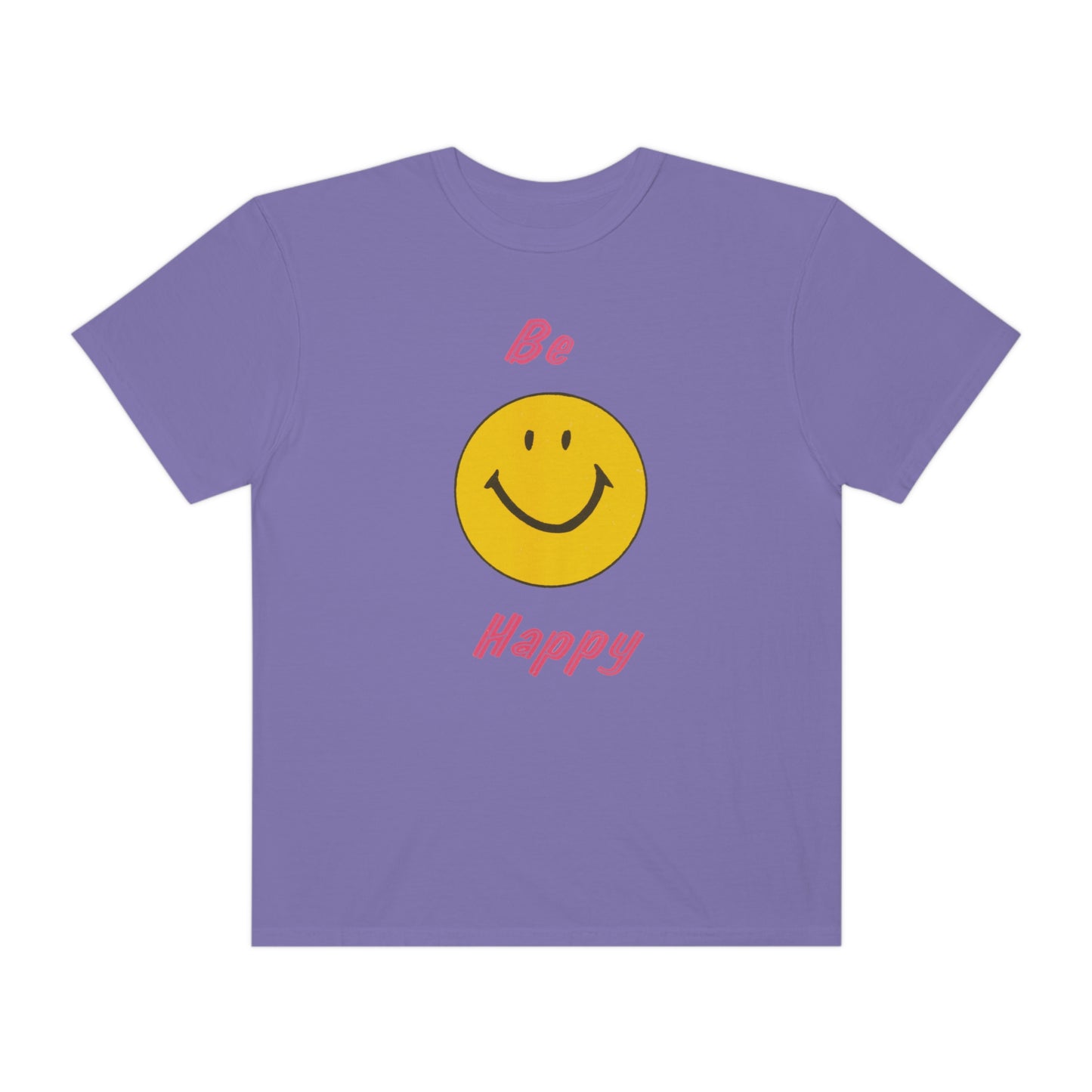 Be Happy Comfort Colors T-Shirt