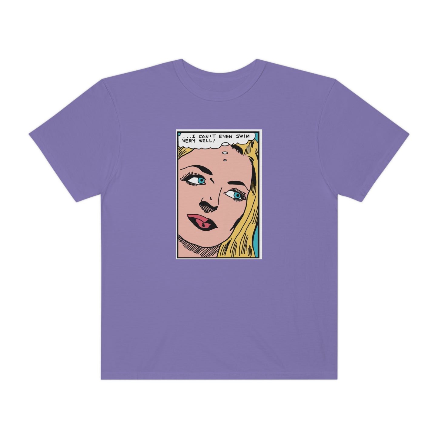 I Can't Even Swim Very Well Comfort Colors T-Shirt