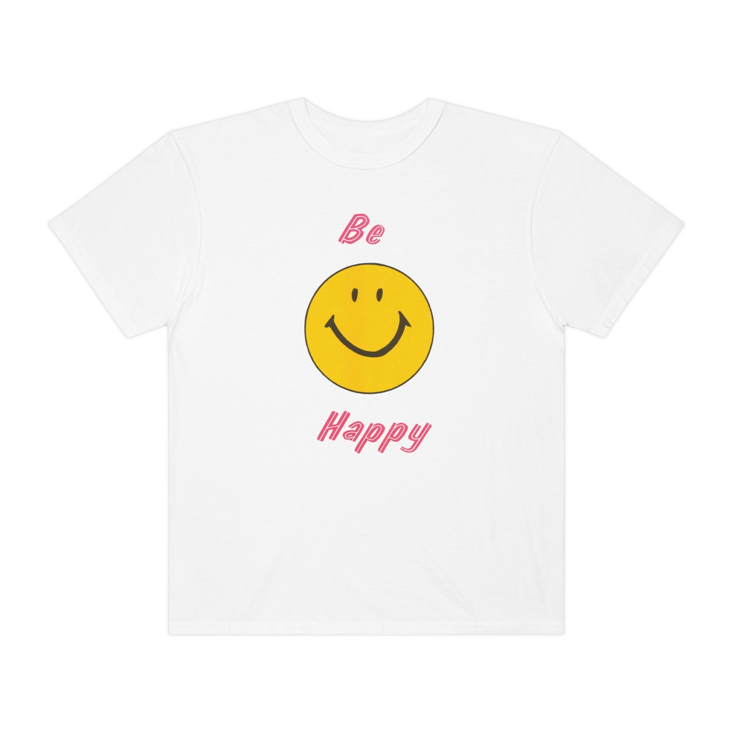 Be Happy Comfort Colors T-Shirt