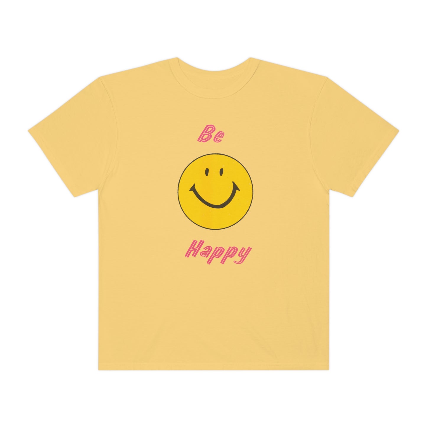 Be Happy Comfort Colors T-Shirt