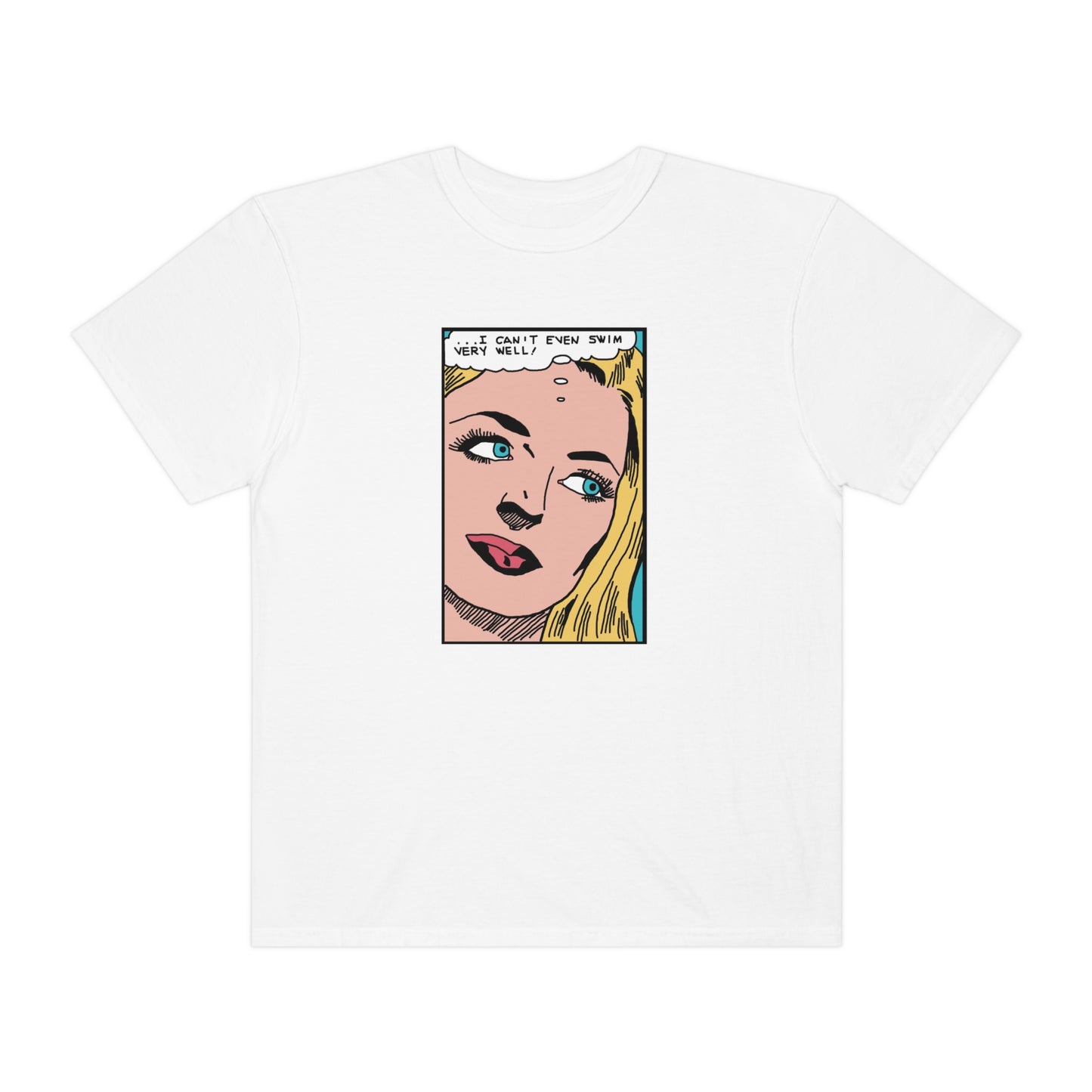 I Can't Even Swim Very Well Comfort Colors T-Shirt