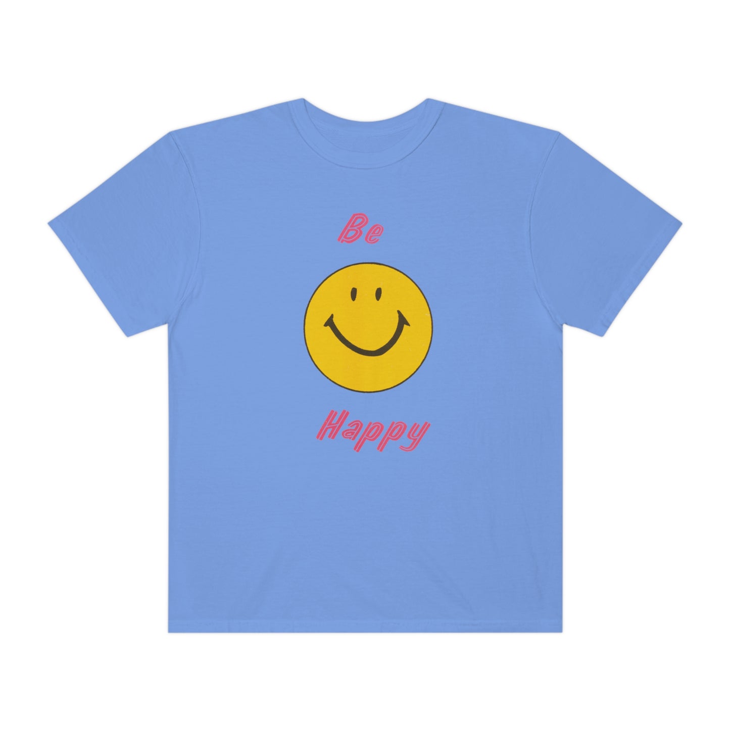 Be Happy Comfort Colors T-Shirt