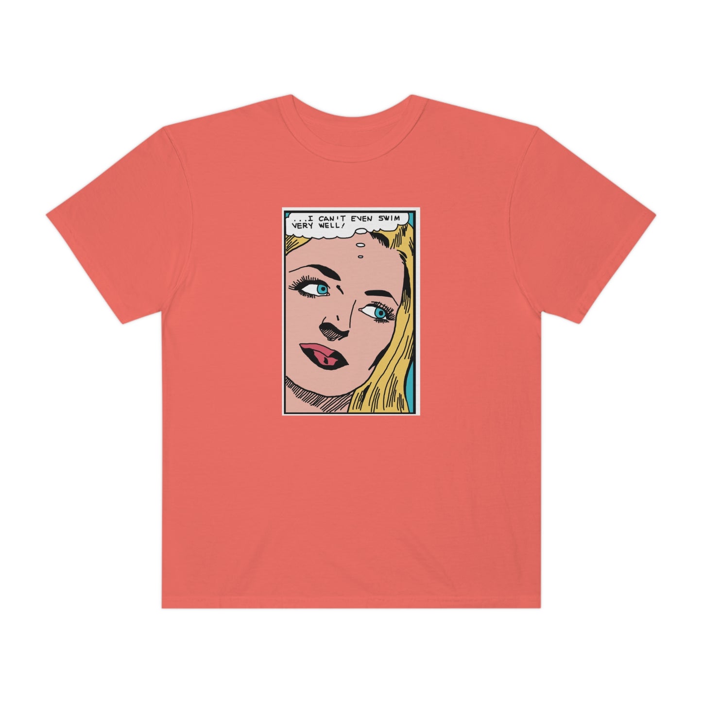 I Can't Even Swim Very Well Comfort Colors T-Shirt